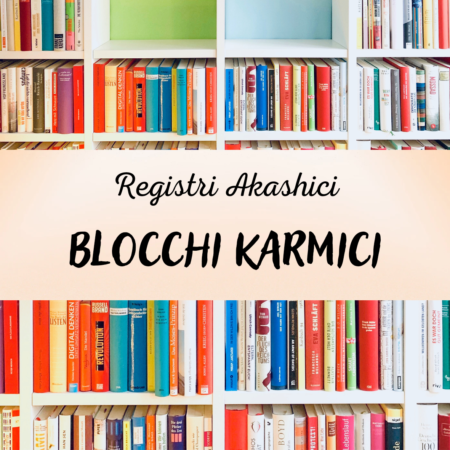 Registri Akashici - Lettura Blocchi Karmici