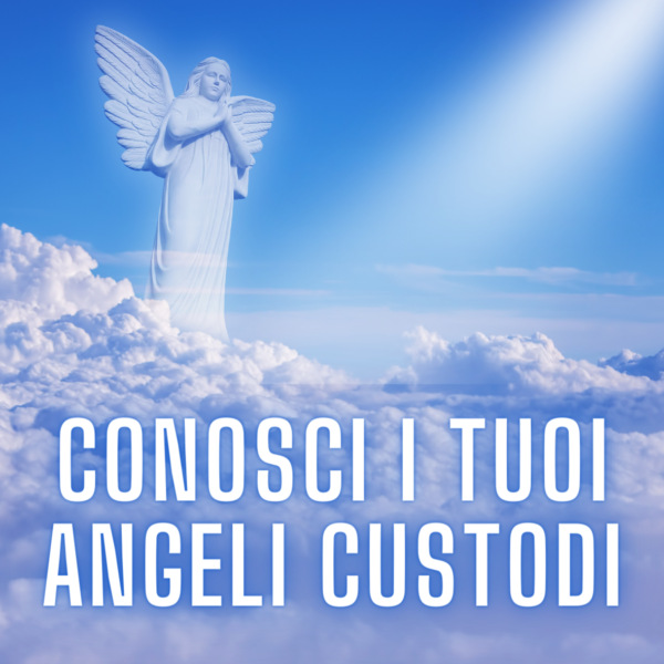 Conosci i tuoi Angeli Custodi